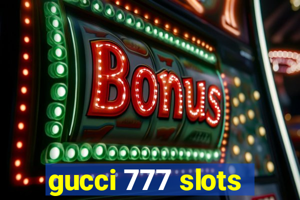 gucci 777 slots